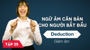 Ngữ âm căn bản cho người bắt đầu - Bài 25: Giảm âm