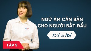 Ngữ âm căn bản cho người bắt đầu - Bài 5: /ɔ:/ và /ɒ/