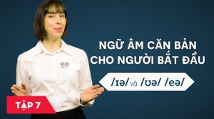 Ngữ âm căn bản cho người bắt đầu - Bài 7: /ɪə/ /ʊə/ và /eə/