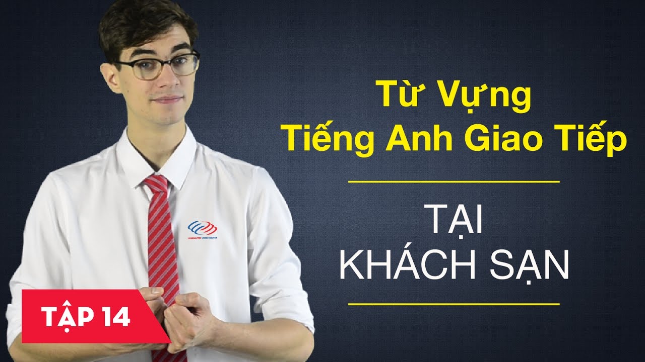 Từ vựng tiếng Anh giao tiếp - Bài 14: Tại khách sạn