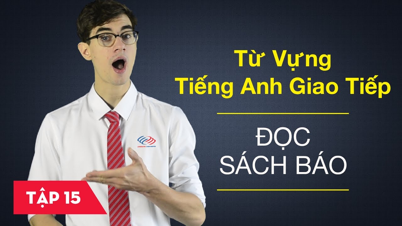 Từ vựng tiếng Anh giao tiếp - Bài 15: Đọc sách báo