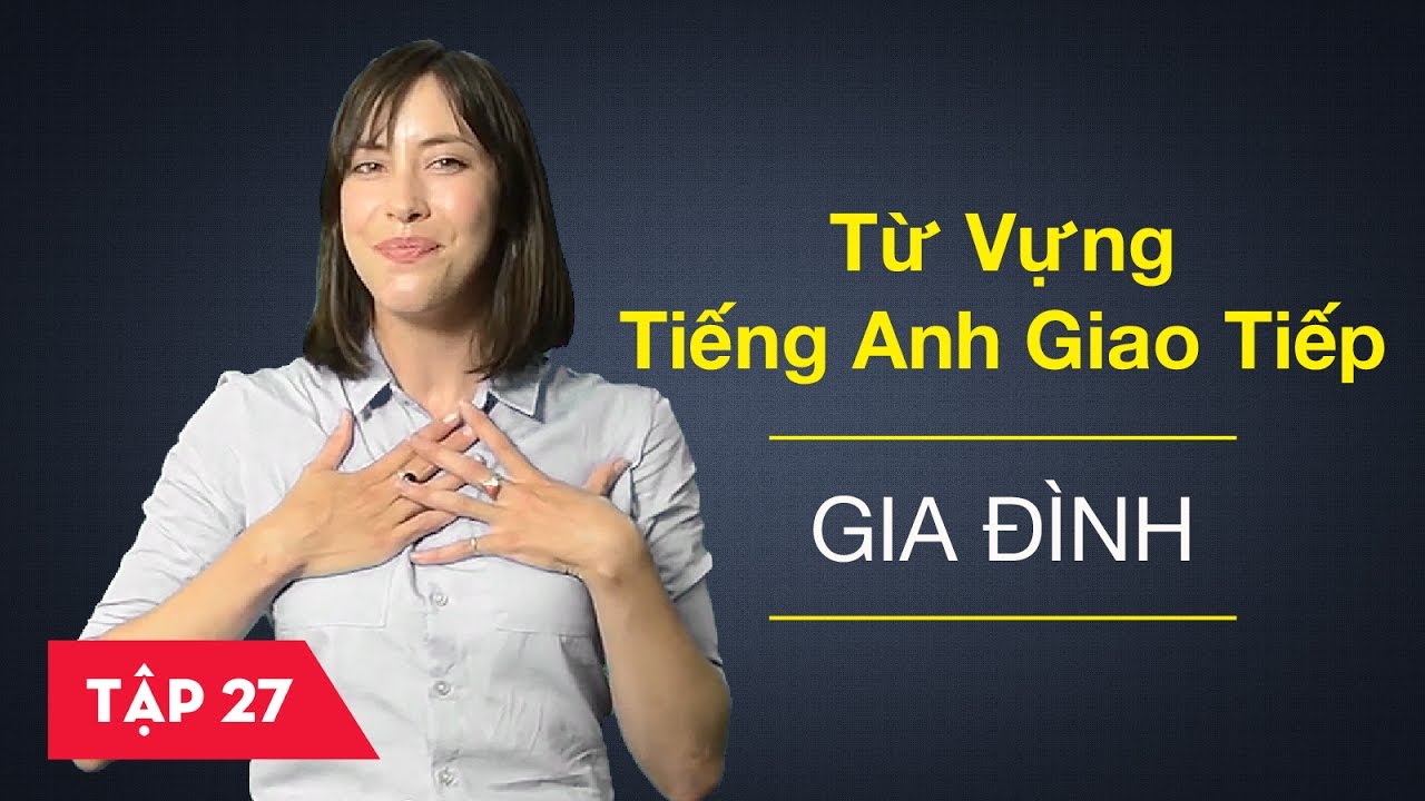 Từ vựng tiếng Anh giao tiếp - Bài 27: Gia đình