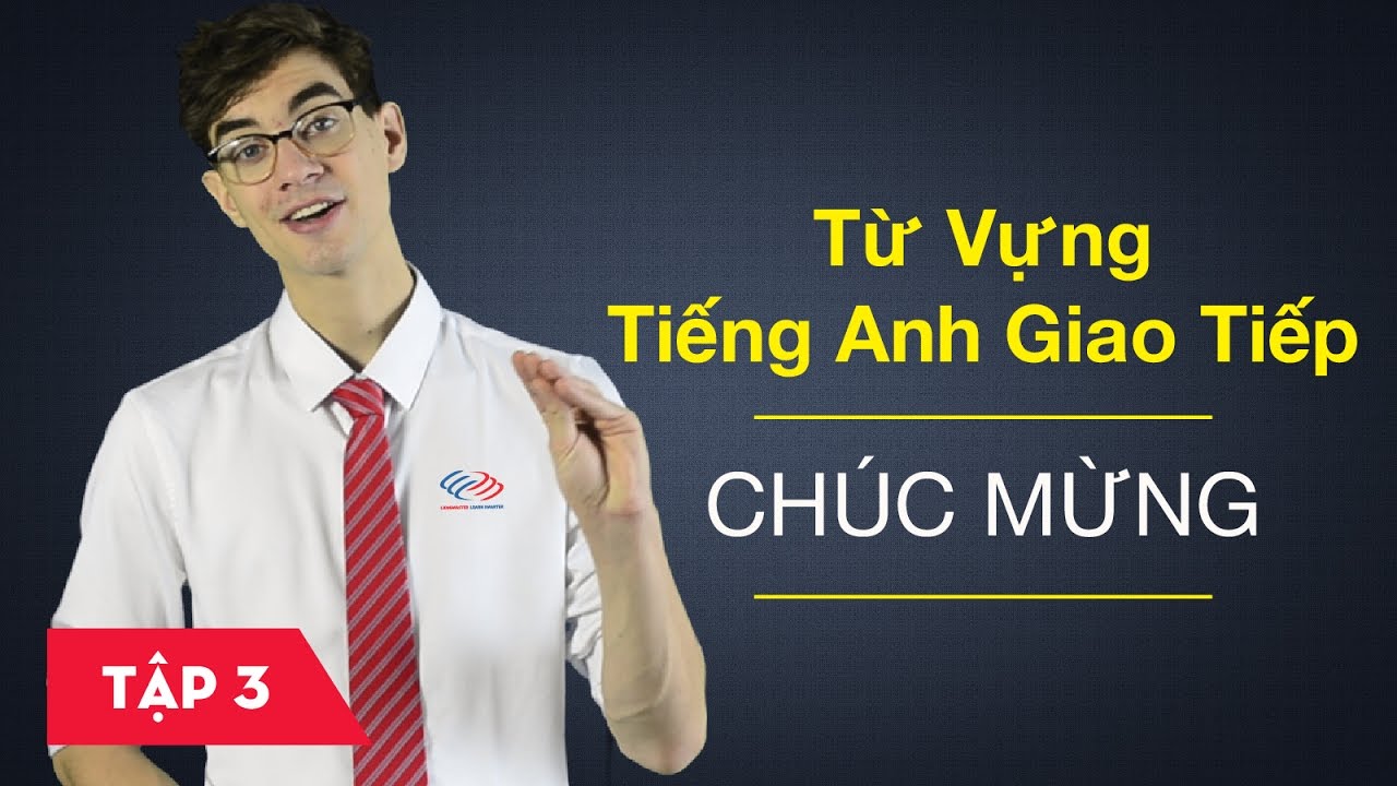 Từ vựng tiếng Anh giao tiếp - Bài 3: Chúc mừng