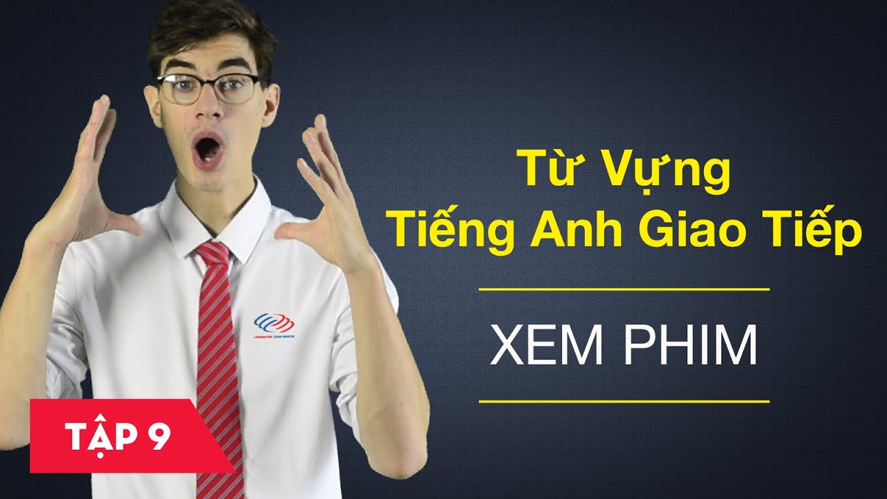 Từ vựng tiếng Anh giao tiếp - Bài 9: Xem phim