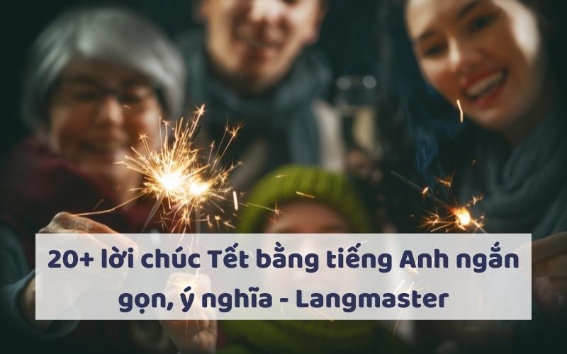 20+ lời chúc Tết bằng tiếng Anh ngắn gọn, ý nghĩa - Langmaster