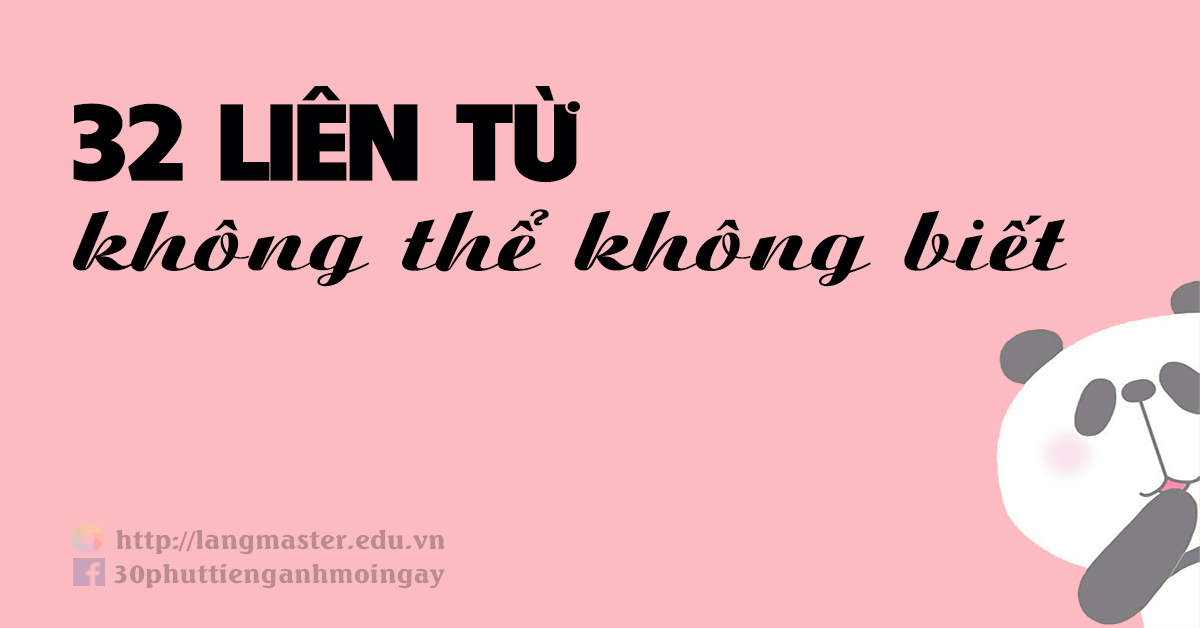 32 liên từ "không thể không biết" khi học Tiếng Anh