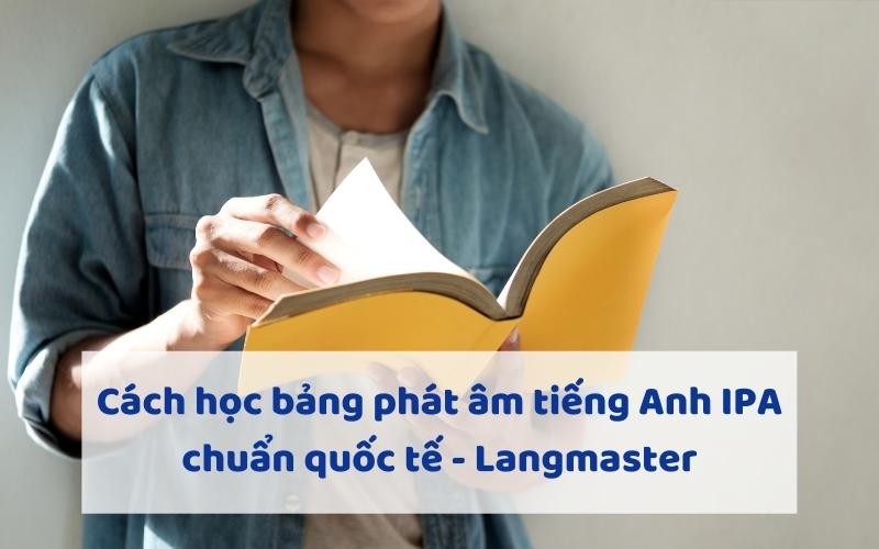 Cách học bảng phát âm tiếng Anh IPA chuẩn quốc tế - Langmaster