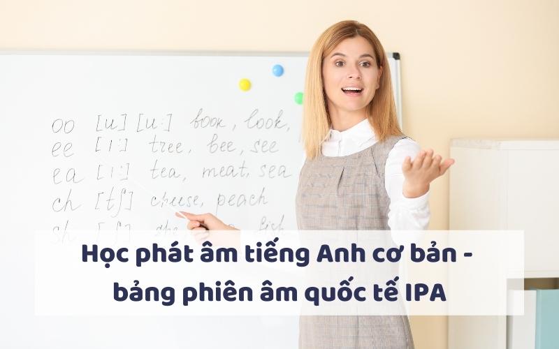 Học phát âm tiếng Anh cơ bản - bảng phiên âm quốc tế IPA