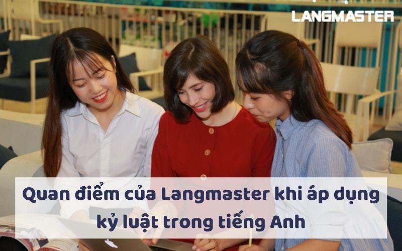 Quan điểm của Langmaster khi áp dụng kỷ luật trong tiếng Anh