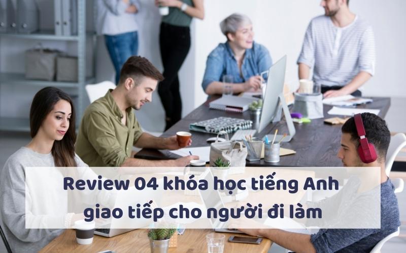 Review 03 khóa học tiếng Anh giao tiếp cho người đi làm