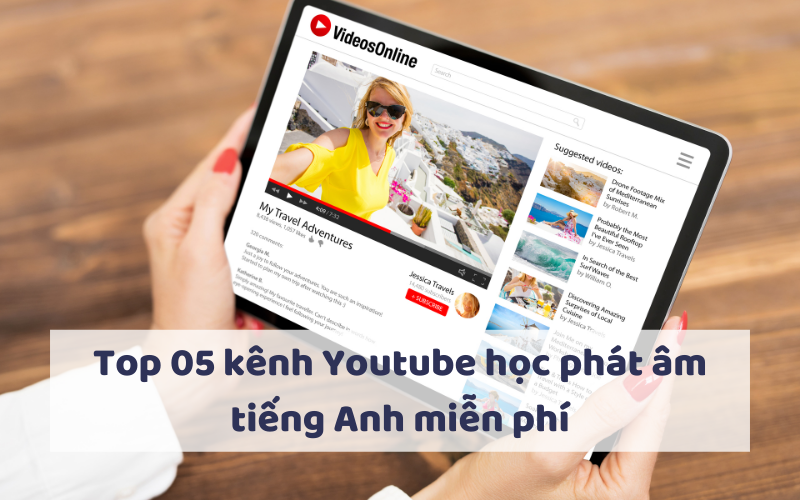 Top 05 kênh Youtube học phát âm tiếng Anh miễn phí